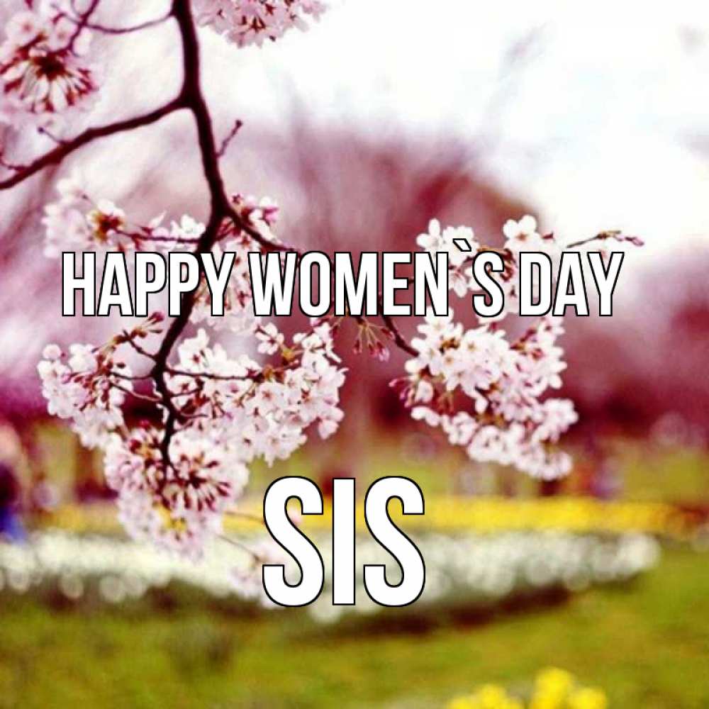 Greetings card с именем, sis happy women`s day яблоня Greetings with text for free download 